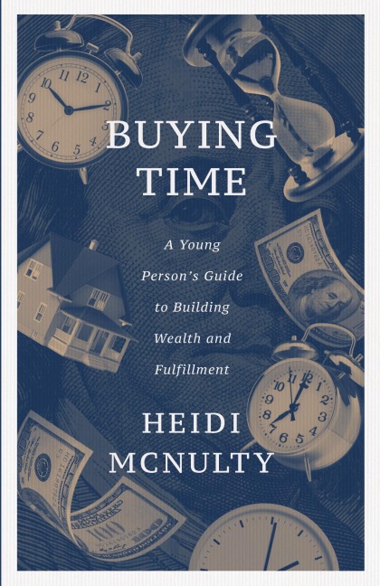 Buying Time: A Young Persons Guide to Building Wealth and Fulfillment