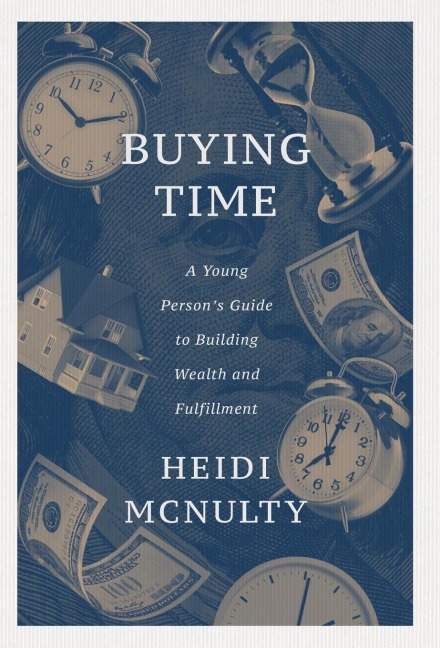 Buying Time: A Young Persons Guide to Building Wealth and Fulfillment