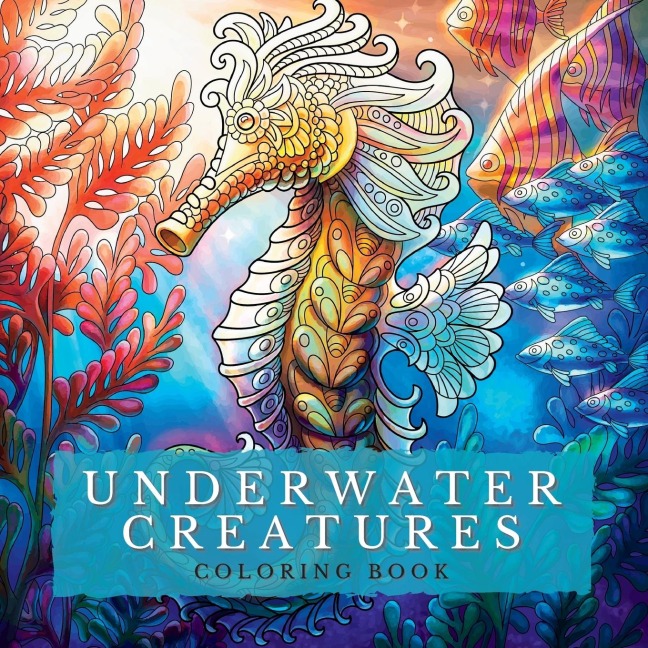 Underwater Creatures Coloring Book: Marine Depths-Dive into a World of Captivating Coloring Pages with Stunning Depictions of the Deep Blue World Among Sea and Ocean Creatures.  Colorful Escapes for Stress Relief and Relaxation
