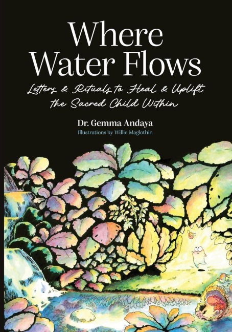 Where Water Flows: Letters & Rituals to Heal & Uplift the Sacred Child Within
