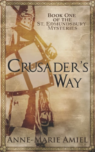 Crusader's Way Book One of the St. Edmundsbury Mysteries