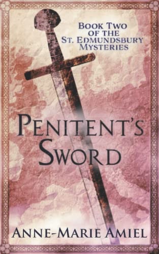 Penitent's Sword Book Two of the St. Edmundsbury Mysteries