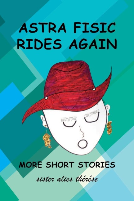 Astra Fisic Rides Again: More Short Stories