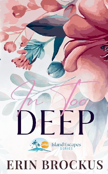 In Too Deep: A Small Town Second Chance Romance