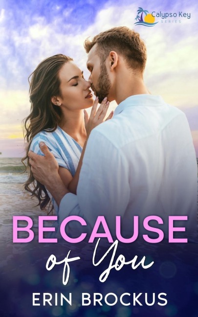 Because of You A Small Town Fake Relationship Romance