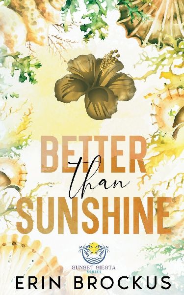 Better than Sunshine: A Small Town Grumpy-Sunshine Romance