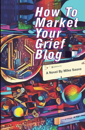 How to Market Your Grief Blog