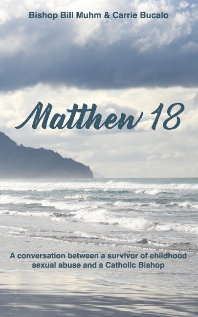 Matthew 18: A Conversation Between a Survivor of Child Sexual Abuse and a Catholic Bishop