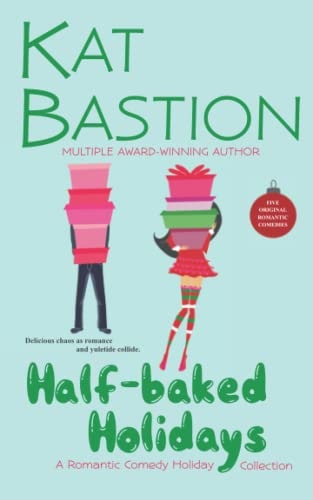 Half-baked Holidays A Romantic Comedy Holiday Collection