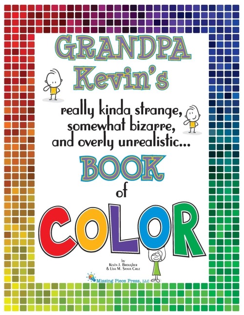 Grandpa Kevins...Book of COLOR: really kinda strange, somewhat bizarre and overly unrealistic..