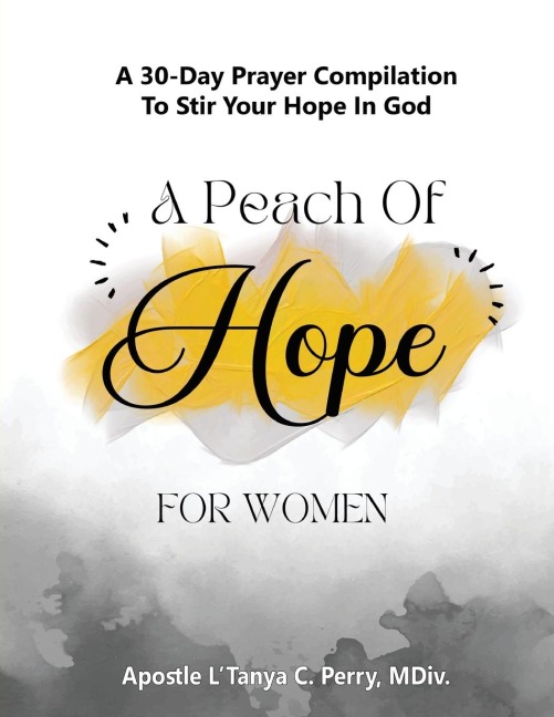 A Peach of Hope for Women: A 30-DAY PRAYER COMPILATION TO STIR YOUR HOPE IN GOD