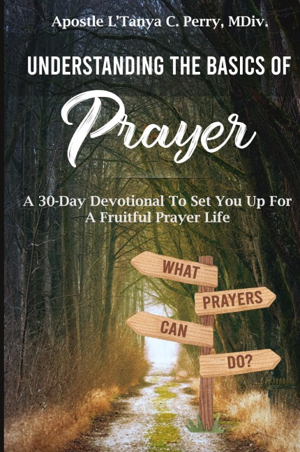 Understanding the Basics of Prayer: A 30-DAY DEVOTIONAL TO SET YOU UP FOR A FRUITFUL PRAYER LIFE