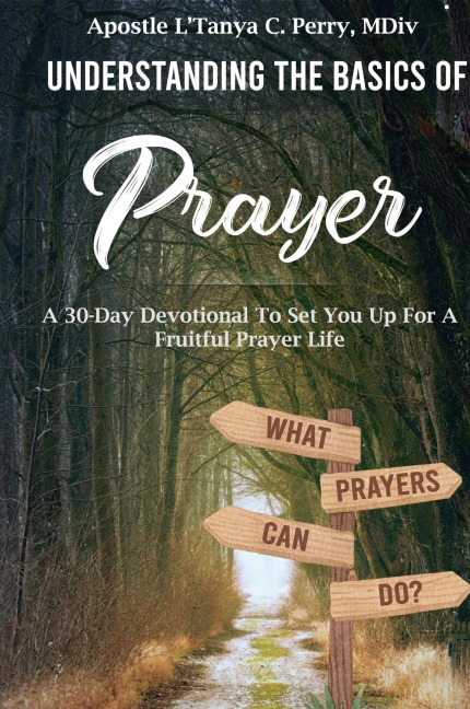 Understanding the Basics of Prayer: A 30-DAY DEVOTIONAL TO SET YOU UP FOR A FRUITFUL PRAYER LIFE