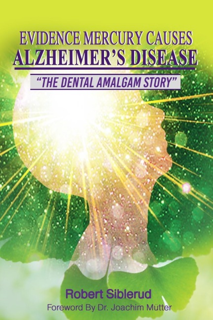 EVIDENCE MERCURY CAUSES ALZHEIMERS DISEASE