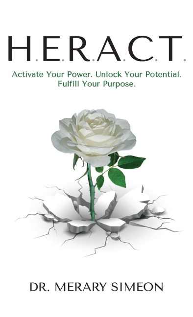 H.E.R.A.C.T.: Activate Your Power. Unlock Your Potential. Fulfill Your Purpose.