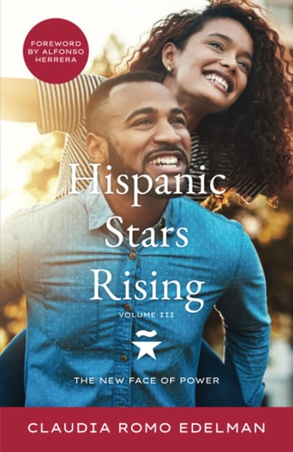 Hispanic Stars Rising Volume III The New Face of Power