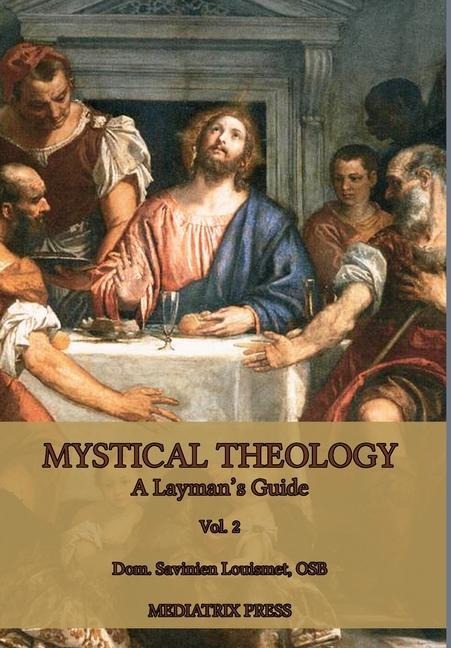 Mystical Theology: A Laymans Guide; vol. 2