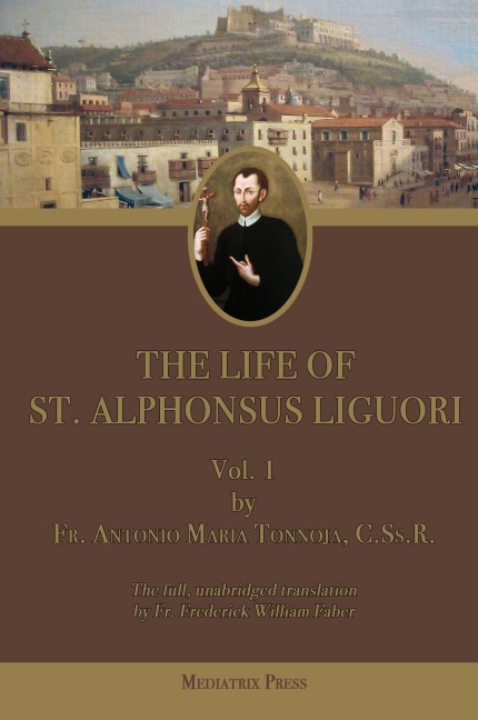 The Life of St. Alphonsus Liguori: Vol. 1