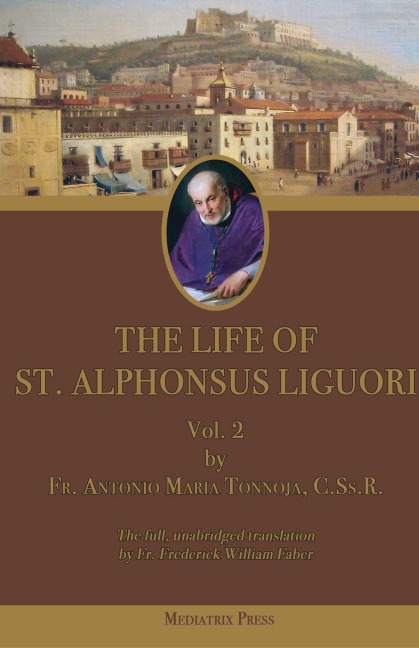 The Life of St. Alphonsus Liguori: Vol. 2