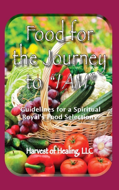 Food for the Journey to I AM: Guidelines for a Spiritual Royals Food Selections
