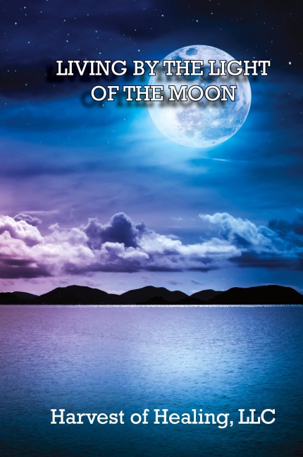 LIVING BY THE LIGHT OF THE MOON