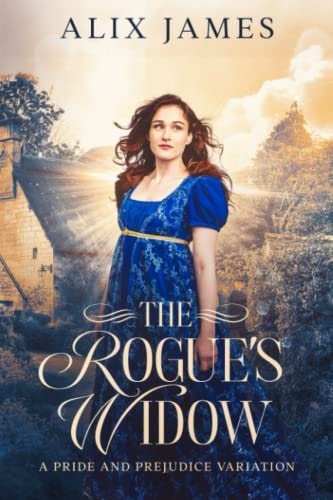 The Rogue's Widow A Pride and Prejudice Variation
