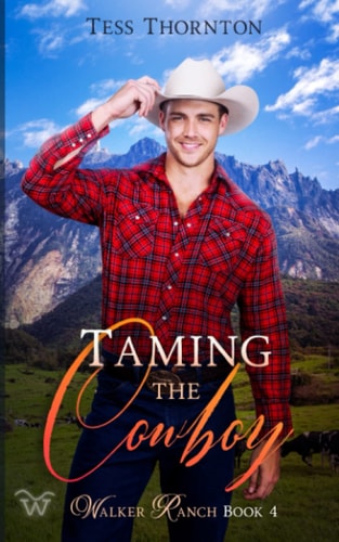 Taming the Cowboy Walker Ranch Book 4
