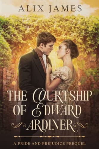 The Courtship of Edward Gardiner A Pride and Prejudice Prequel