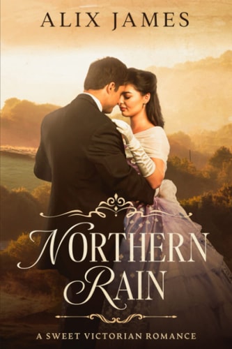 Northern Rain A Sweet Victorian Romance