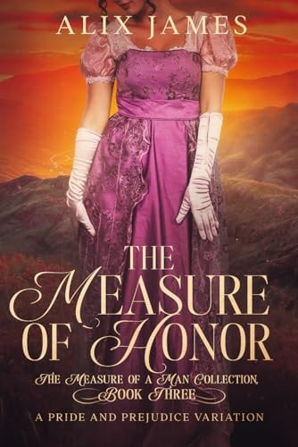 The Measure of Honor A Pride & Prejudice Variation