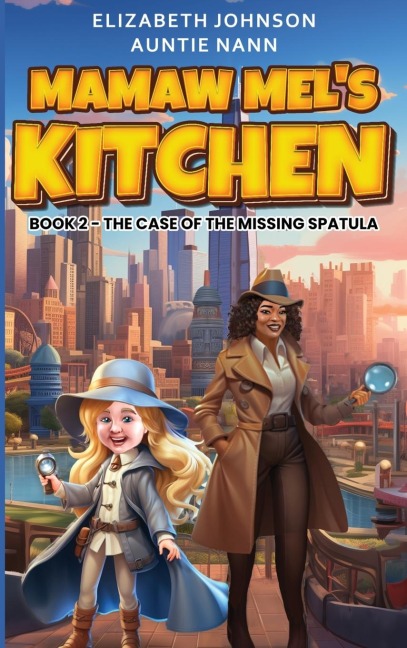 Mamaw Mels Kitchen - Book 2 The Case Of The Missing Spatula