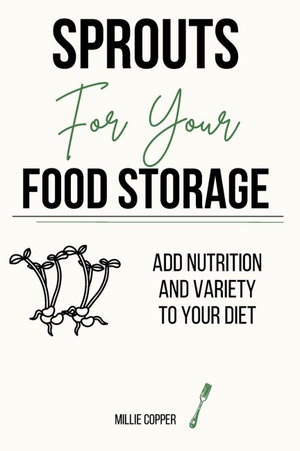 Sprouts for Your Food Storage: Add Nutrition and Variety to Your Diet