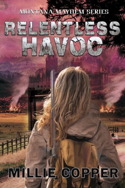 Relentless Havoc: Montana Mayhem Book 5 | Americas New Apocalypse