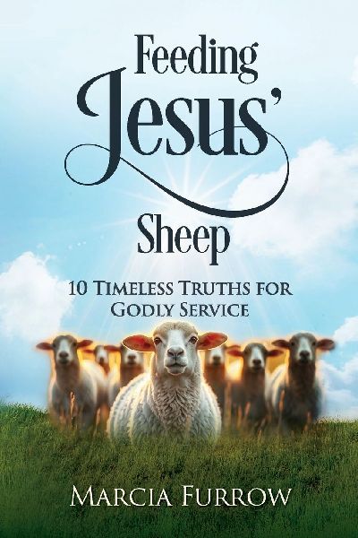 Feeding Jesus Sheep: 10 Timeless Truths for Godly Service