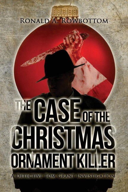 The Case of the Christmas Ornament Killer: A Detective Tom Grant Investigation