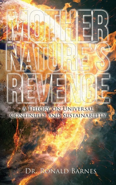 Mothers Nature Revenge: A Theory on Universal Continuity and Sustainability