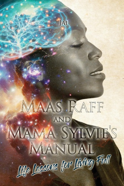 Maas Raff and Mama Sylvies Manual Life Lessons for Living Full