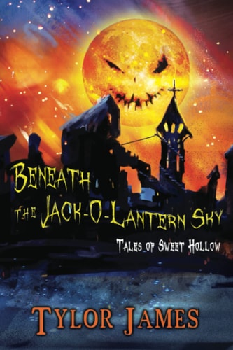 Beneath The Jack O ' Lantern Sky Tales of Sweet Hollow