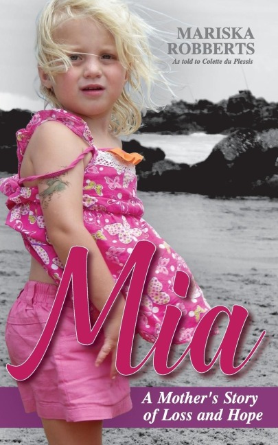 Mia: A Mothers Story of Loss and Hope