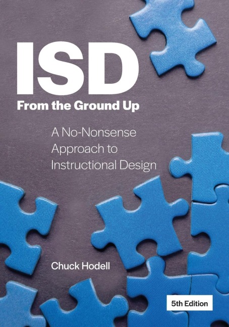 ISD From the Ground Up: A No-Nonsense Approach to Instructional Design
