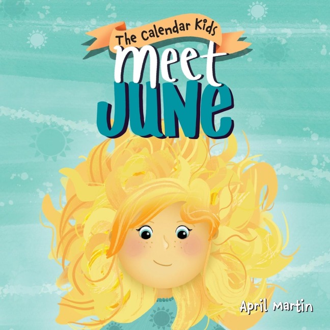 Meet June: A childrens book about Fathers Day, friendship, and the start of summer