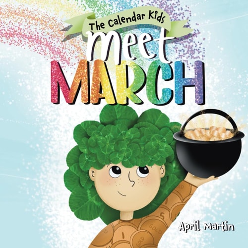 Meet March A Children's Book about the Beginning of Springtime and March Celebrations
