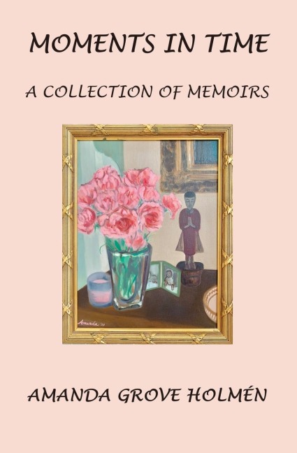 Moments in Time: A Collection of Memoirs