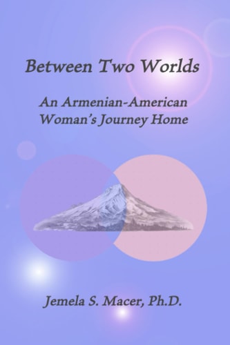 Between Two Worlds An Armenian-American Woman's Journey Home