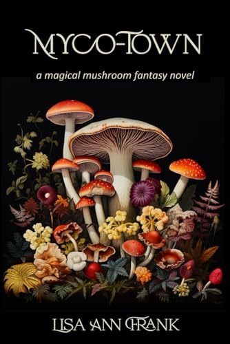 Myco-Town A Magical Mushroom Fantasy Novel