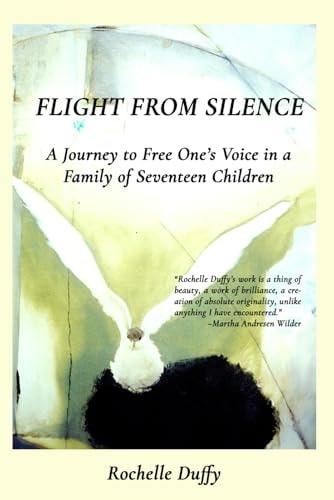 Flight From Silence A Journey to Free One's Voice in a Family of Seventeen Children