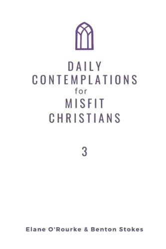 Daily Contemplations for Misfit Christians 3 Lent + Easter