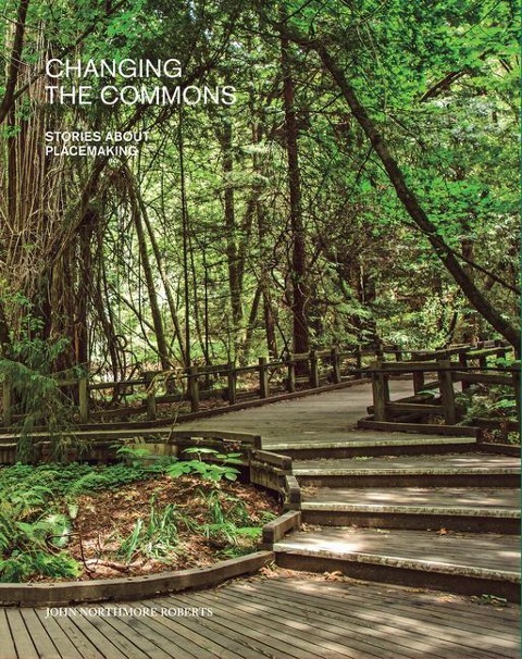 Changing the Commons: Stories about Placemaking