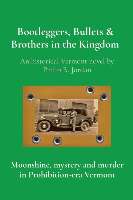Bootleggers, Bullets & Brothers in the Kingdom: Moonshine, mystery and murder in Prohibition-era Vermont
