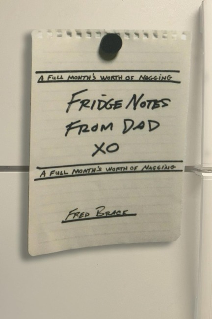 Fridge Notes from Dad: A Full Months Worth of Nagging